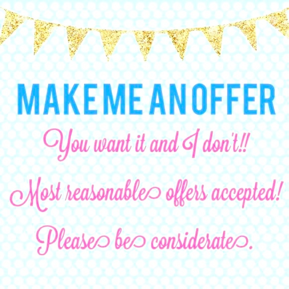 Make me an offer! Most reasonable offers accepted!